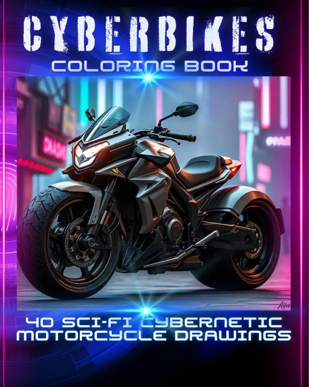 Cyberbikes Coloring Book: 40 sci-fi cybernetic motorcycle drawings: Cybernetic Motorbikes, Quads and Trikes: Cyberpunk art lovers - Cyber riders - Sci-fi fans