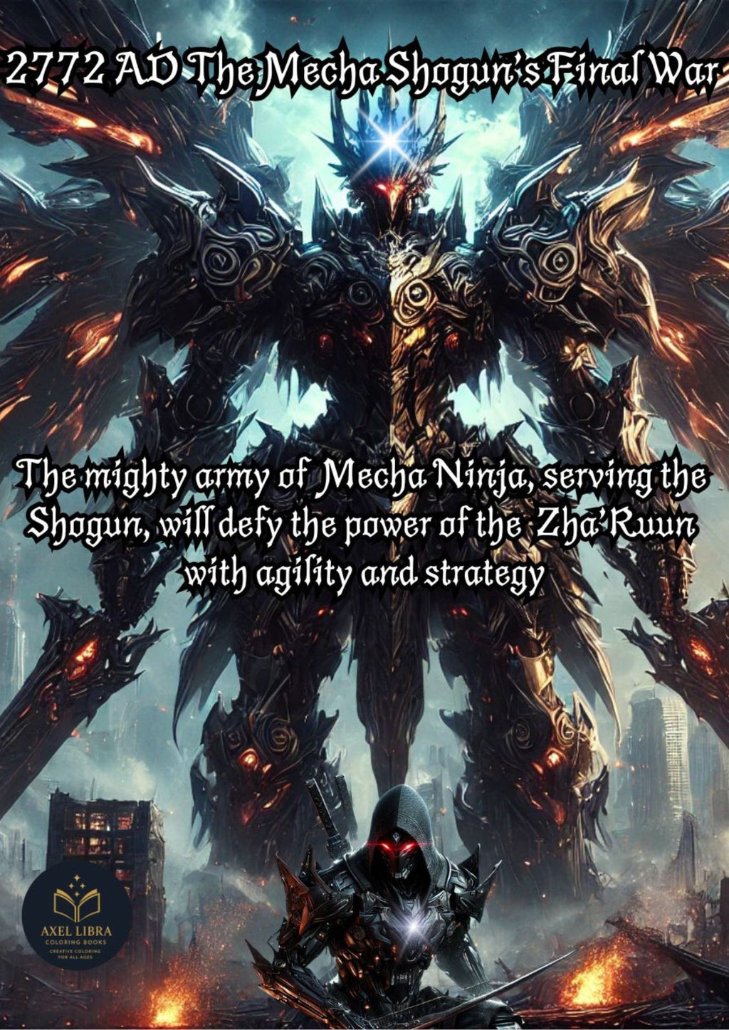 Mecha Shogun: War of the Zha'Ruun: 2772 AD: The Mecha Shogun's Final War - 75 Illustration Coloring Book for Experts