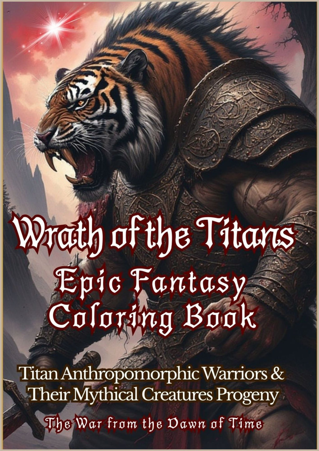 Wrath of the Titans Epic Fantasy Coloring Book: Legendary Anthropomorphic Warriors & Their Mythical Creatures Progeny: The War from the Dawn of Time