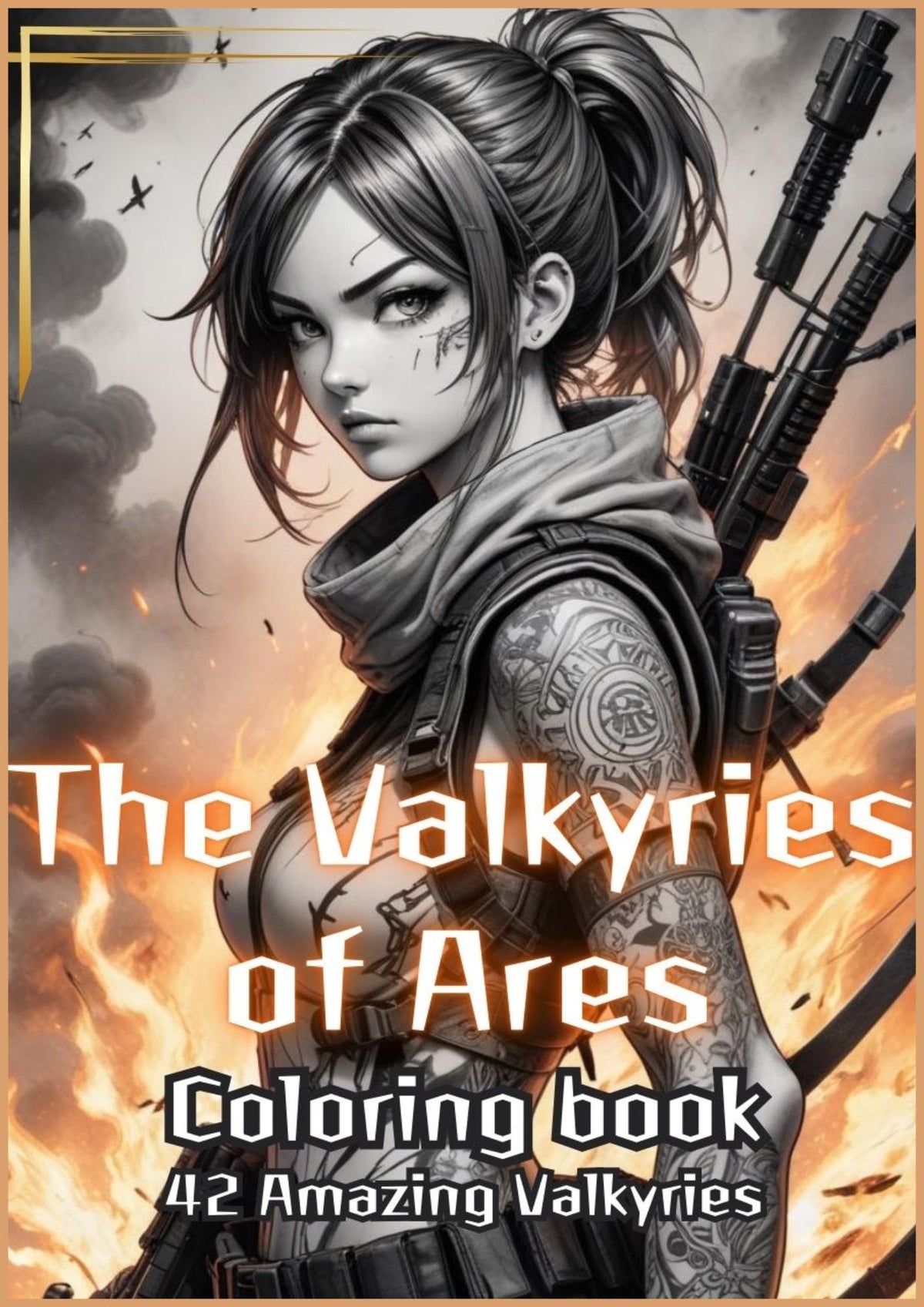 The Valkyries of Ares 2: The War of the Valkyrie Army: 48 Coloring Book for teens