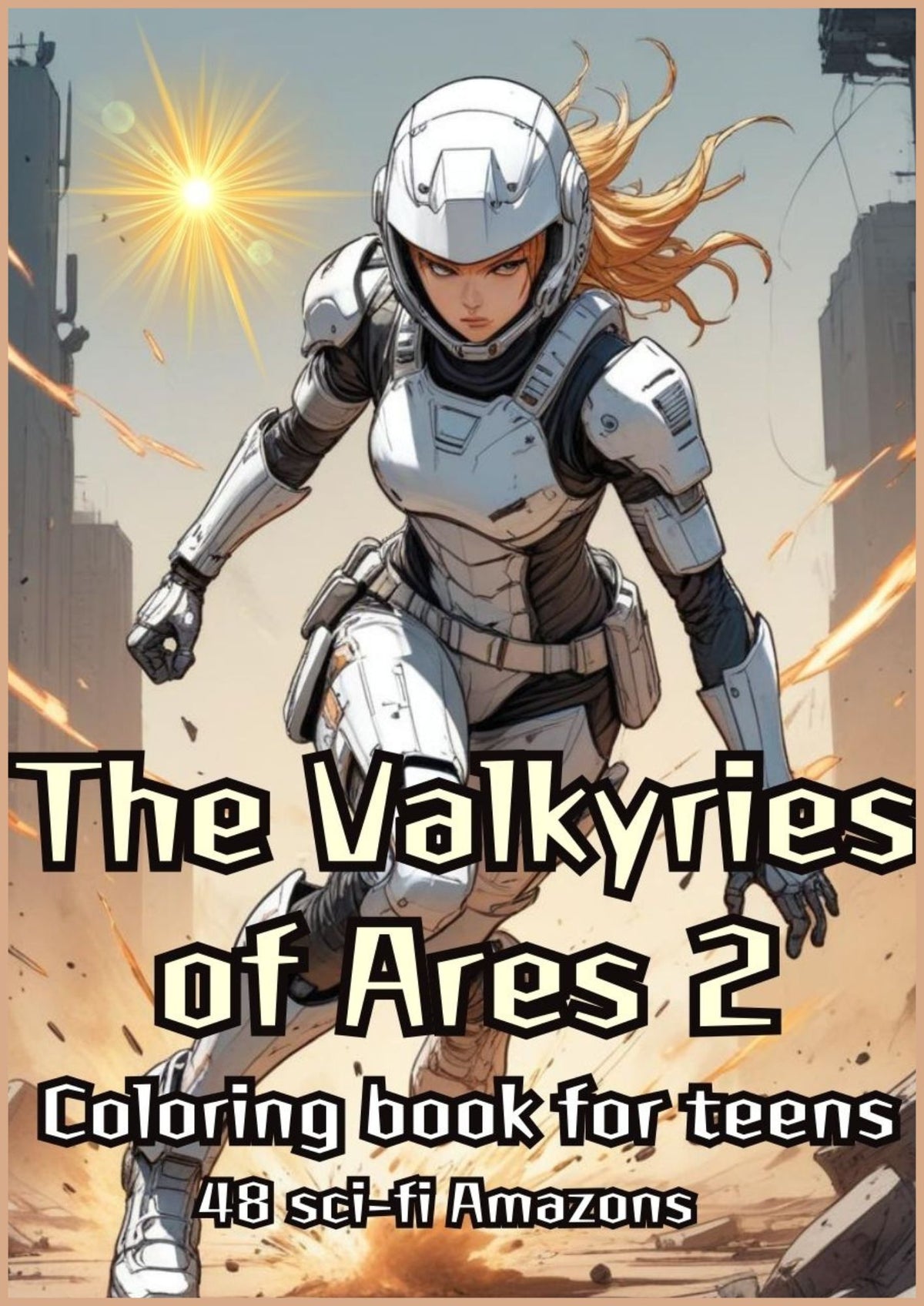 The Valkyries of Ares 2: The War of the Valkyrie Army: 48 Coloring Book for teens