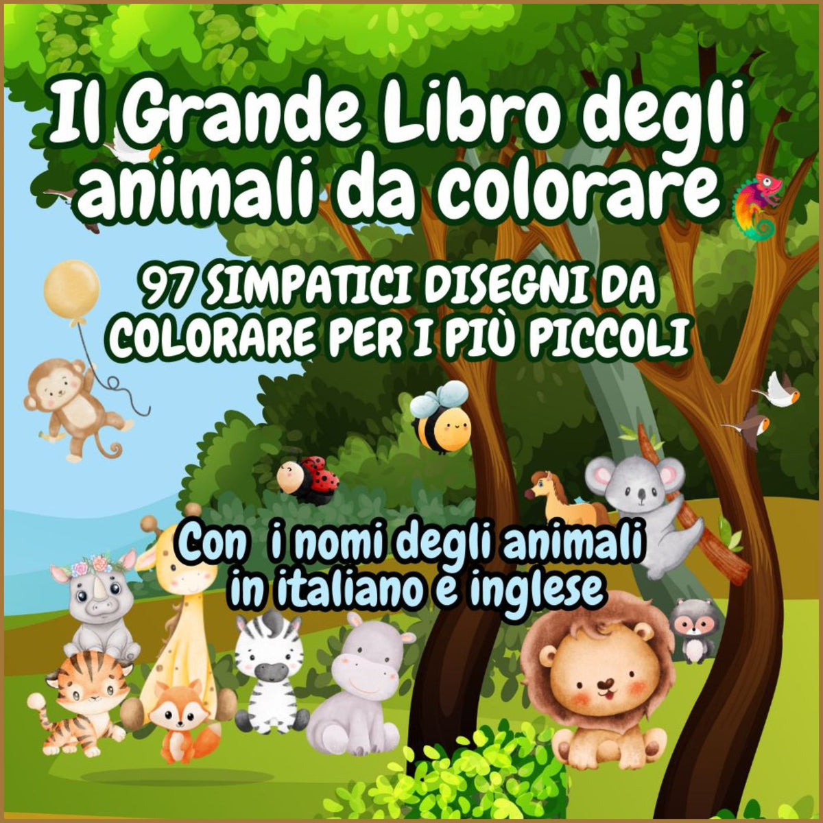 Il Grande Libro degli Animali: 97 Bellissimi Disegni da Colorare per i più piccoli: Con i Nomi degli Animali in Italiano e Inglese: Imparare Colorando