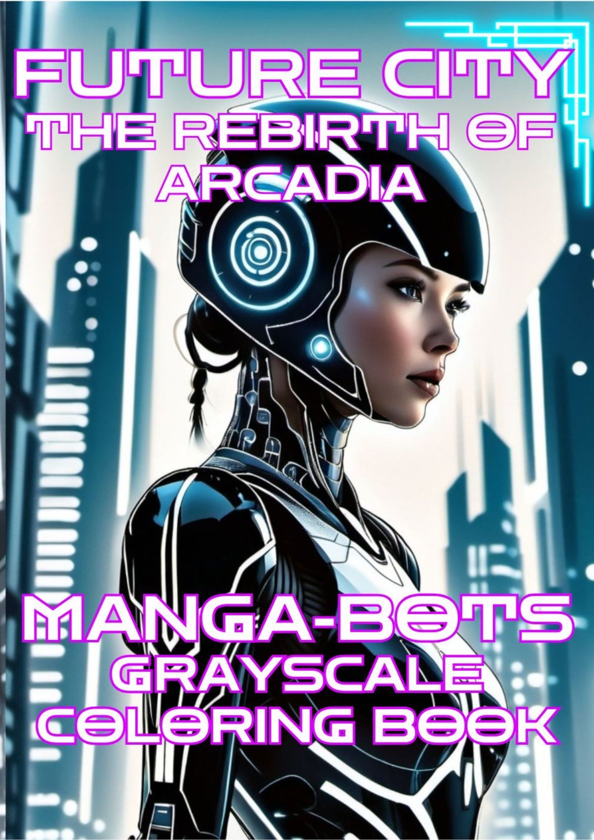Arcadia II - Future City: 44 mangabots coloring book