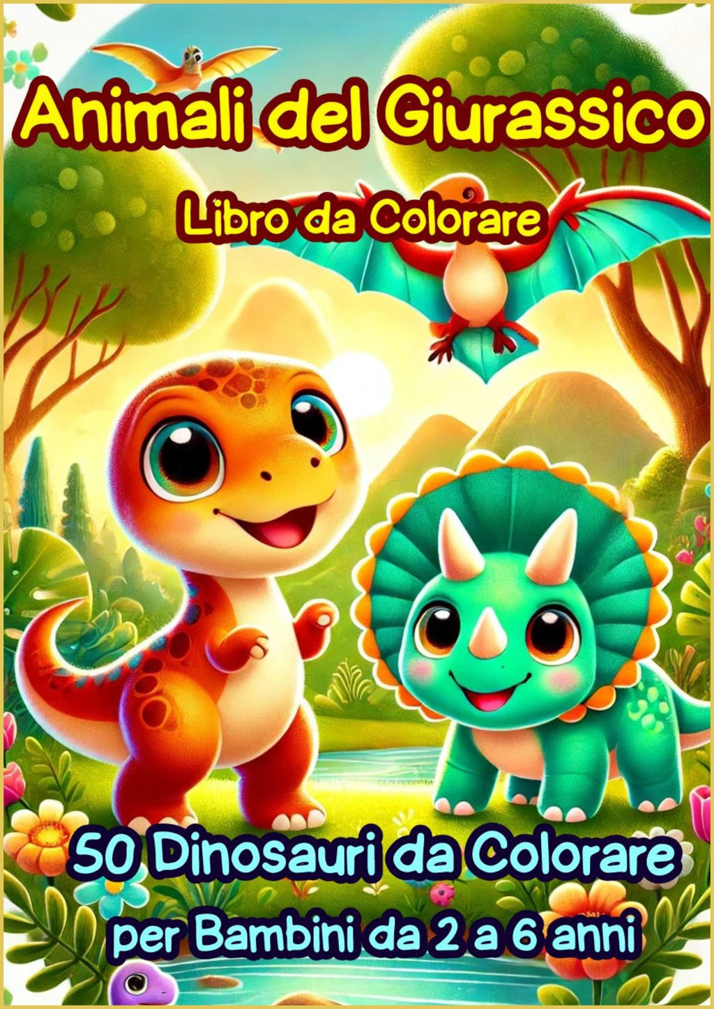 Animali del Giurassico: Libro da Colorare: 50 Simpatici Dinosauri da Colorare per Bambini da 2 a 6 anni