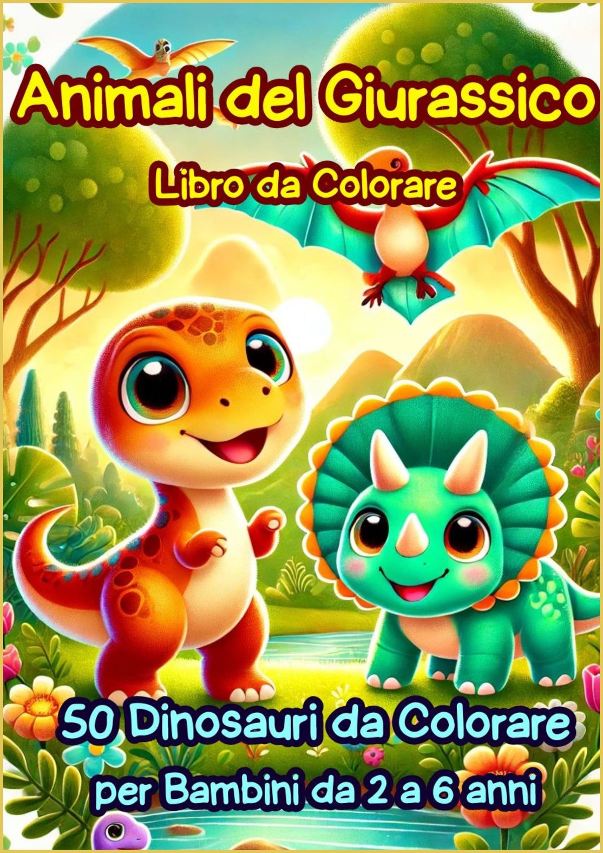 Animali del Giurassico: Libro da Colorare: 50 Simpatici Dinosauri da Colorare per Bambini da 2 a 6 anni