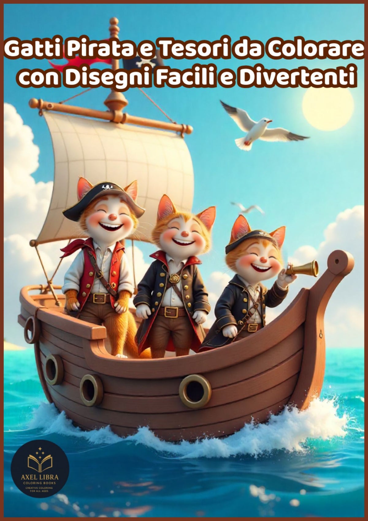 GattoPirati all'Arrembaggio! Libro da Colorare per Bambini 3-4 Anni – Avventure da Pirata con Gatti Teneri e Divertenti: Gatti corsari, forzieri e navi da esplorare! Disegni grandi e semplici da colorare, ideali per bimbi in età prescolare.