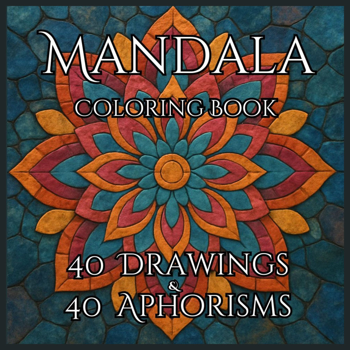 Mandala Coloring Book: 40 drawings 40 aphorisms