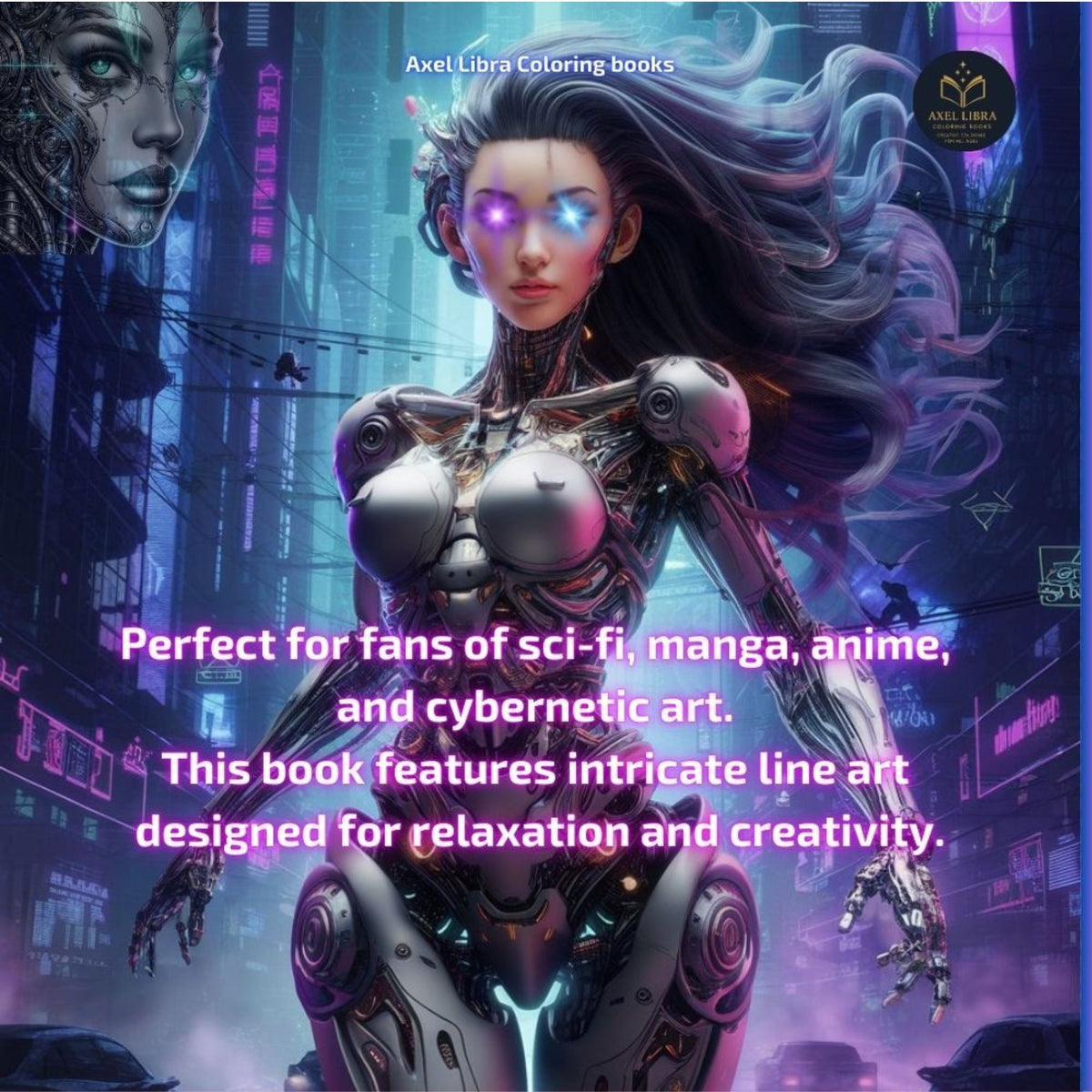 Neon Divas: Mecha Girls Coloring Book: A Color Journey Through 41 Cyberpunk and Sci-Fi Beauties