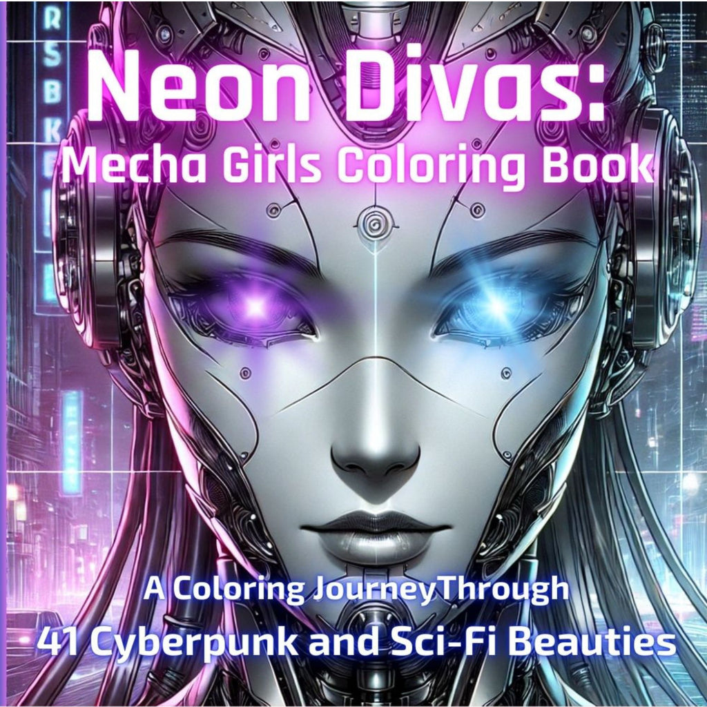 Neon Divas: Mecha Girls Coloring Book: A Color Journey Through 41 Cyberpunk and Sci-Fi Beauties