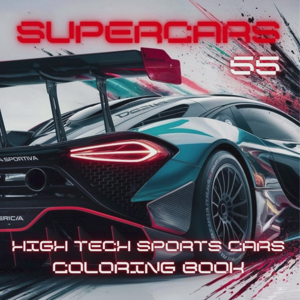 Supercars 55 high tech sports cars coloring book: Color the power Unleash your creativity with the most highly technological supercars