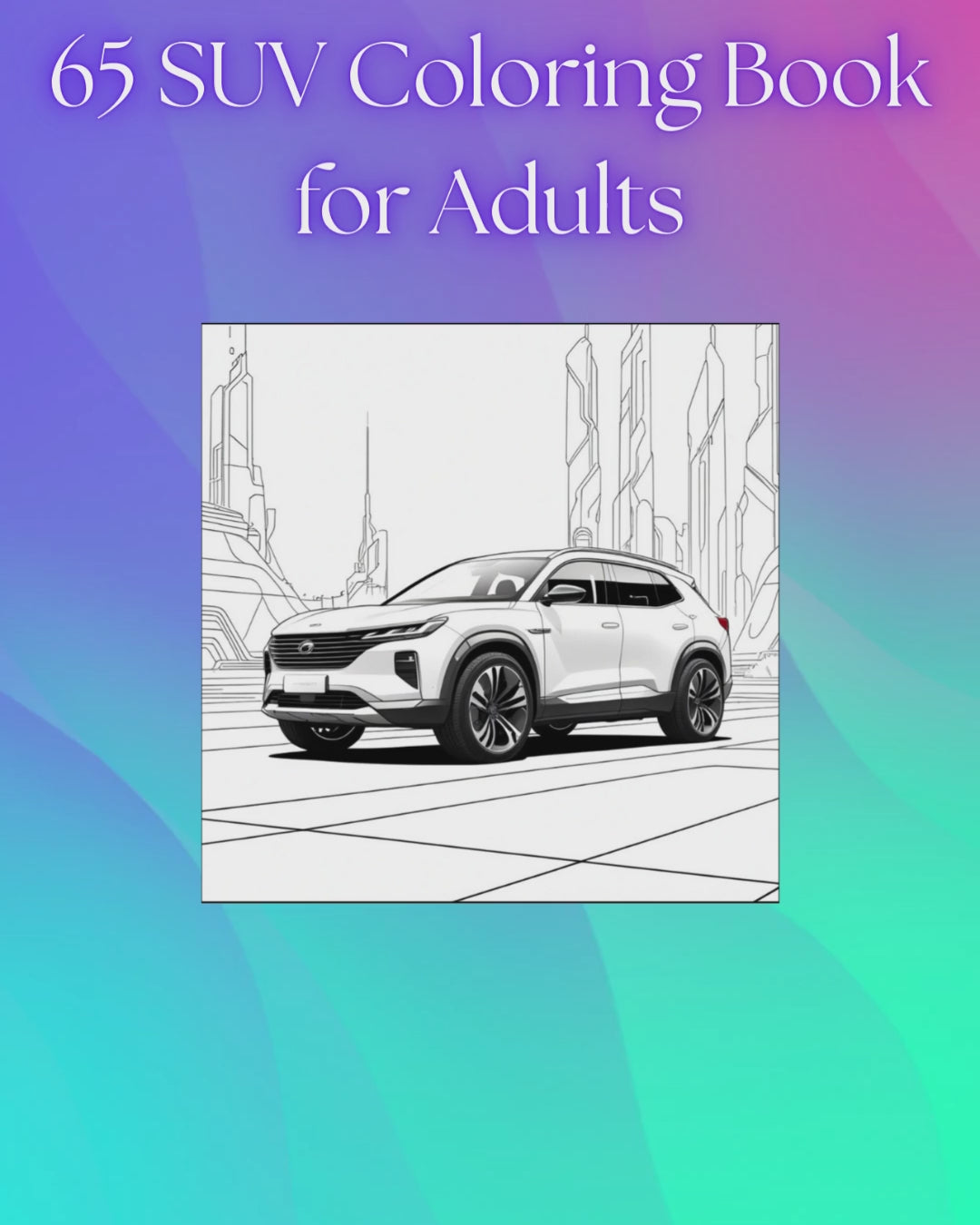 65 SUV Coloring Book for Adults: off-Road, 4x4 & Luxury Car Designs for Stress Relief & Relaxation